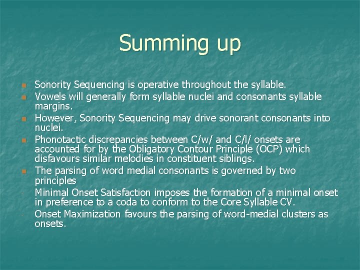 Summing up n n n - Sonority Sequencing is operative throughout the syllable. Vowels