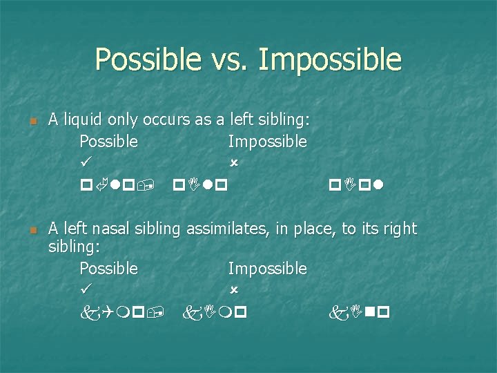 Possible vs. Impossible n n A liquid only occurs as a left sibling: Possible