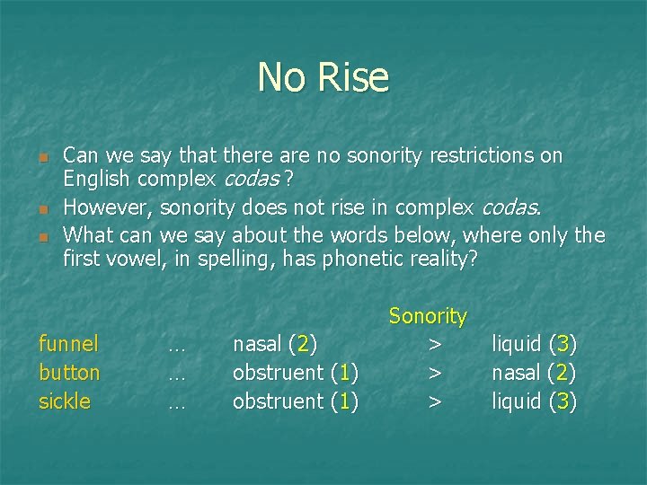 No Rise n n n Can we say that there are no sonority restrictions