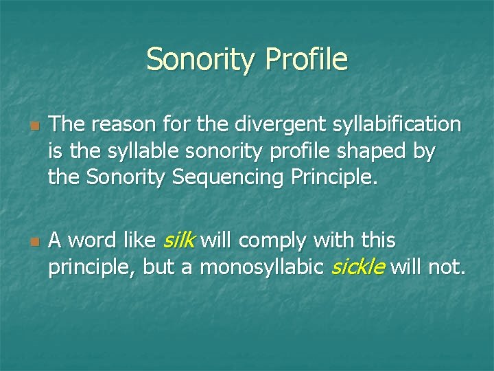 Sonority Profile n n The reason for the divergent syllabification is the syllable sonority