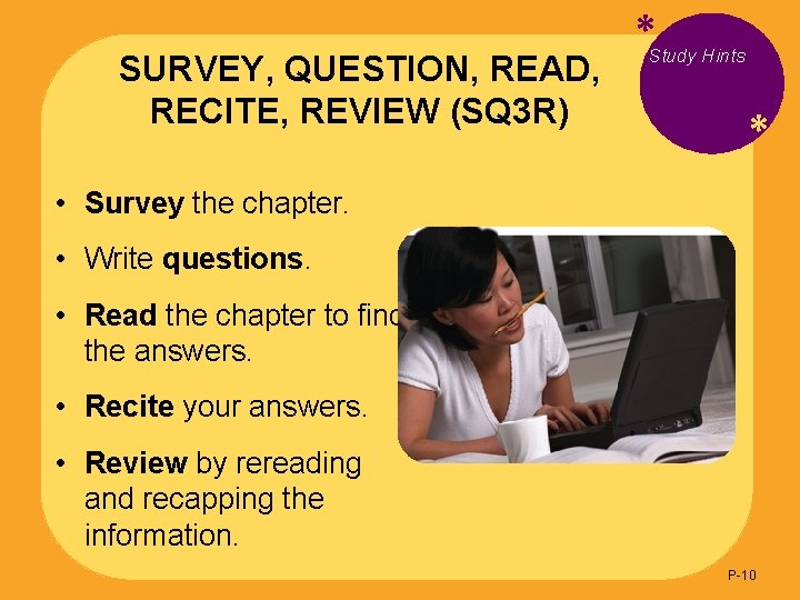 SURVEY, QUESTION, READ, RECITE, REVIEW (SQ 3 R) *Study Hints * • Survey the