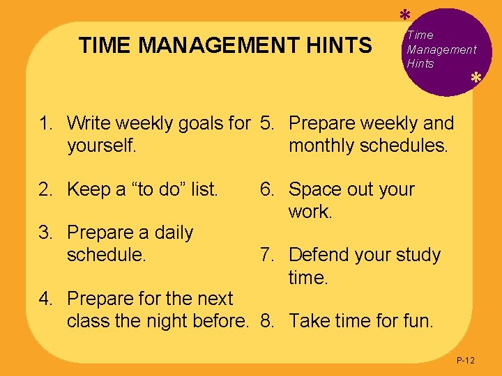 TIME MANAGEMENT HINTS *Time Management Hints * 1. Write weekly goals for 5. Prepare