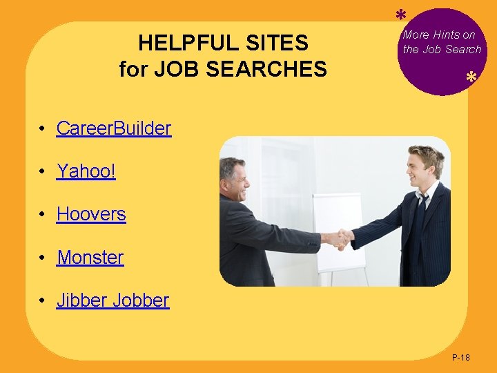 HELPFUL SITES for JOB SEARCHES *More Hints on the Job Search * • Career.