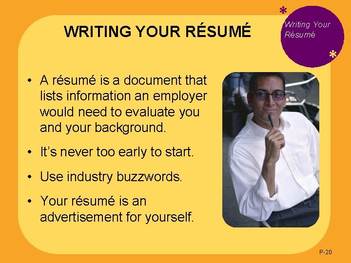 WRITING YOUR RÉSUMÉ *Writing Your Résumé * • A résumé is a document that