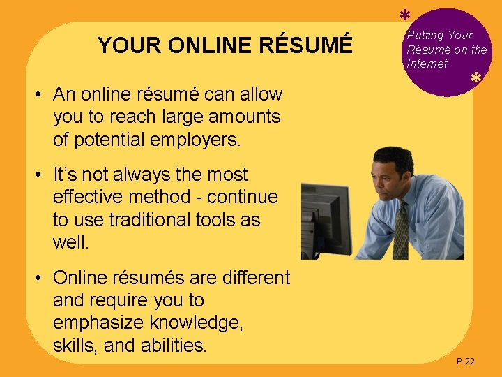 YOUR ONLINE RÉSUMÉ • An online résumé can allow you to reach large amounts