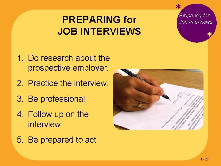 PREPARING for JOB INTERVIEWS *Preparing for Job Interviews * 1. Do research about the