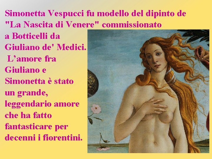 Simonetta Vespucci fu modello del dipinto de "La Nascita di Venere" commissionato a Botticelli