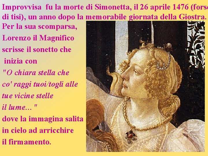 Improvvisa fu la morte di Simonetta, il 26 aprile 1476 (forse di tisi), un