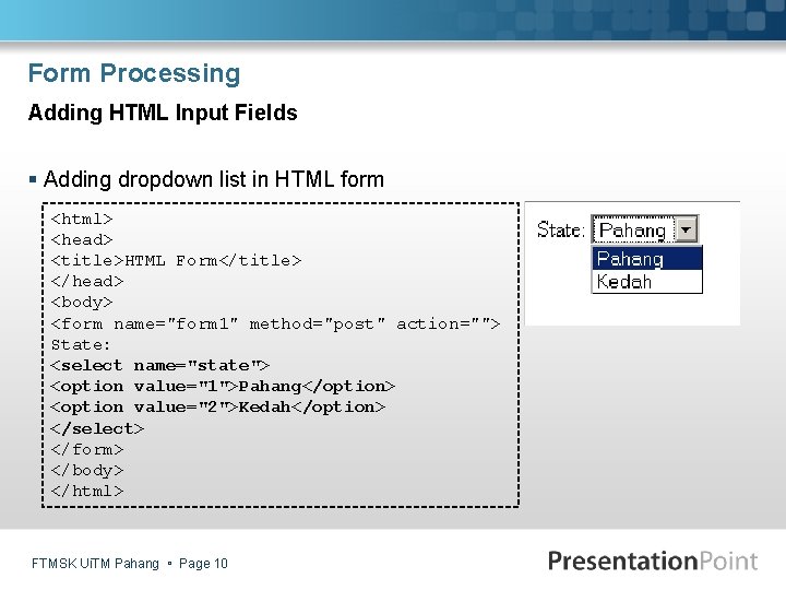 Form Processing Adding HTML Input Fields § Adding dropdown list in HTML form <html>