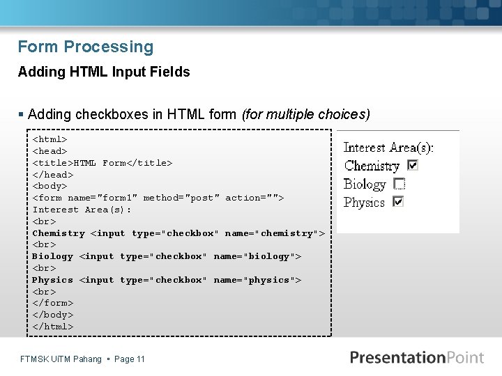 Form Processing Adding HTML Input Fields § Adding checkboxes in HTML form (for multiple