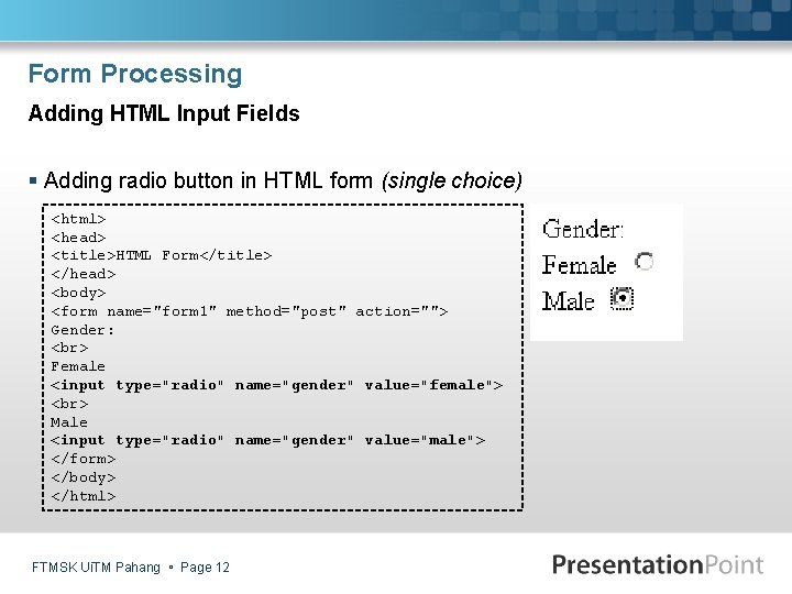 Form Processing Adding HTML Input Fields § Adding radio button in HTML form (single