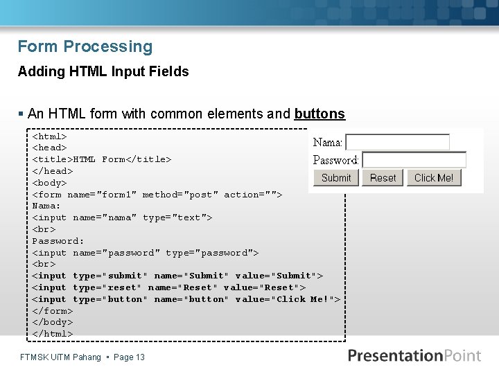 Form Processing Adding HTML Input Fields § An HTML form with common elements and