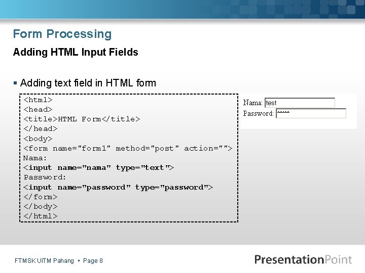 Form Processing Adding HTML Input Fields § Adding text field in HTML form <html>
