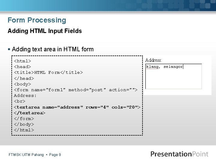 Form Processing Adding HTML Input Fields § Adding text area in HTML form <html>