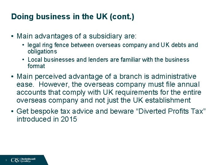Doing business in the UK (cont. ) • Main advantages of a subsidiary are: