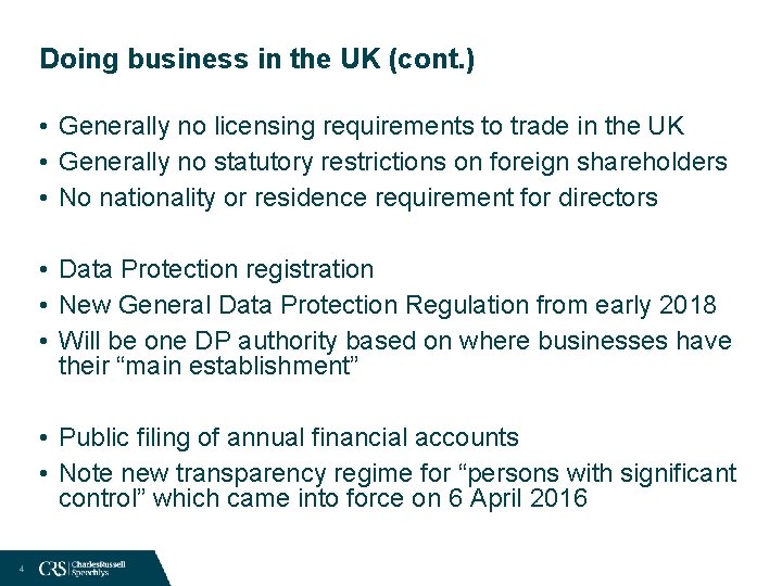 Doing business in the UK (cont. ) • Generally no licensing requirements to trade