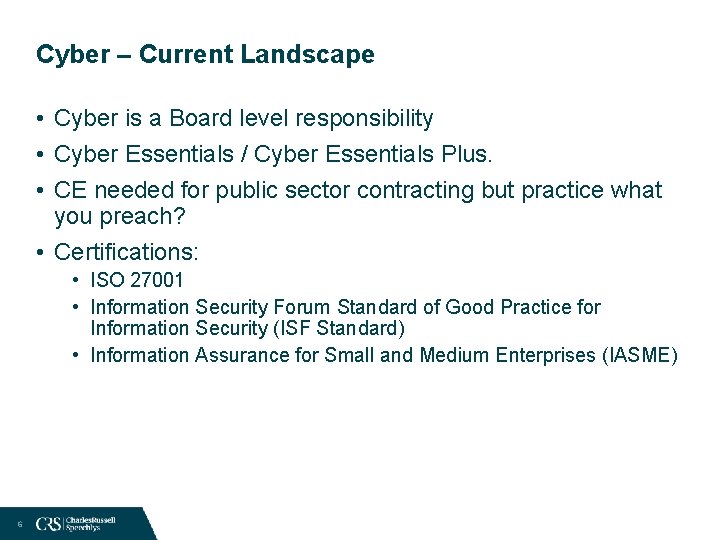Cyber – Current Landscape • Cyber is a Board level responsibility • Cyber Essentials