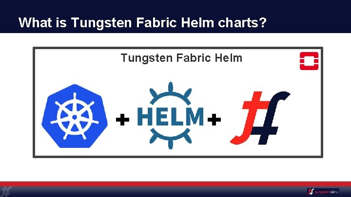 What is Tungsten Fabric Helm charts? Tungsten Fabric Helm 