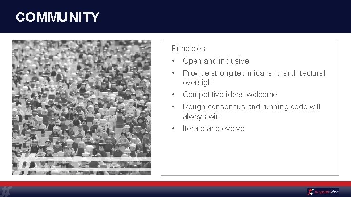 COMMUNITY Principles: • Open and inclusive • Provide strong technical and architectural oversight •