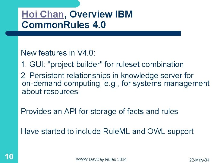 Hoi Chan, Overview IBM Common. Rules 4. 0 New features in V 4. 0: