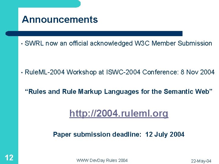 Announcements • SWRL now an official acknowledged W 3 C Member Submission • Rule.