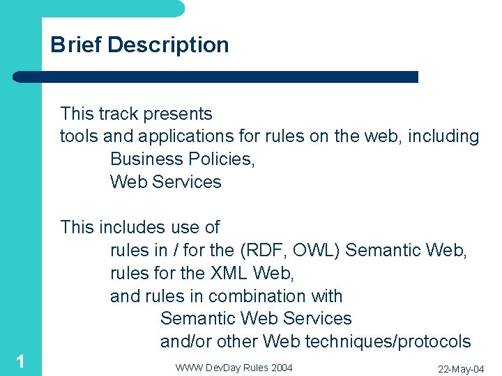 Brief Description This track presents tools and applications for rules on the web, including