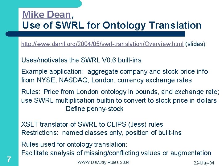 Mike Dean, Use of SWRL for Ontology Translation http: //www. daml. org/2004/05/swrl-translation/Overview. html (slides)