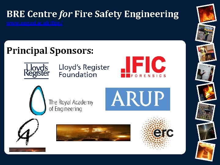 BRE Centre for Fire Safety Engineering www. eng. ed. ac. uk/fire/ Principal Sponsors: 