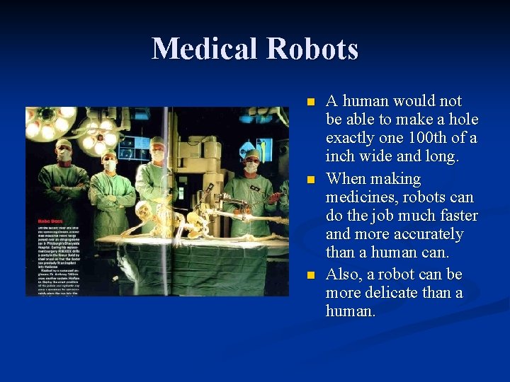 Medical Robots n n n A human would not be able to make a