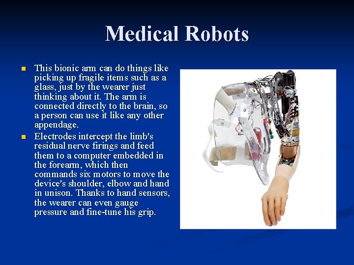 Medical Robots n n This bionic arm can do things like picking up fragile