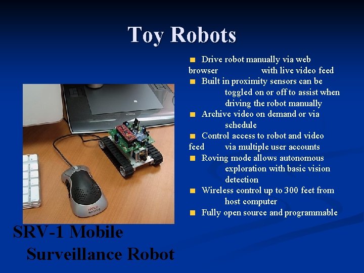 Toy Robots Drive robot manually via web browser with live video feed Built in