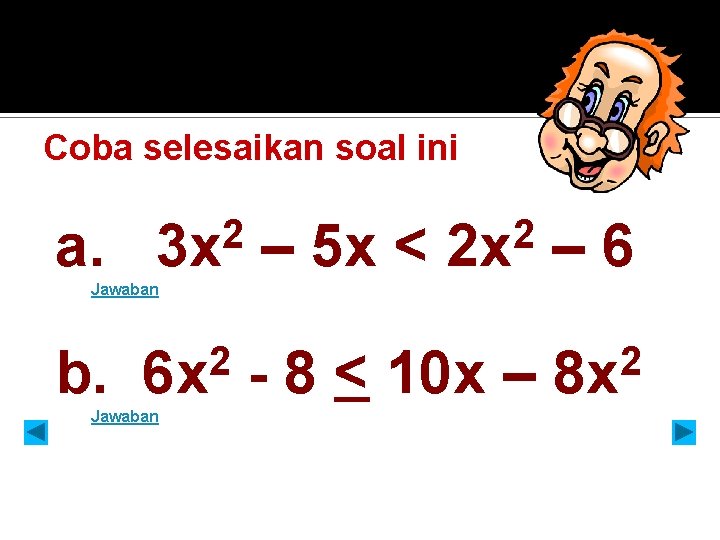 Coba selesaikan soal ini a. 2 3 x 2 2 x – 5 x