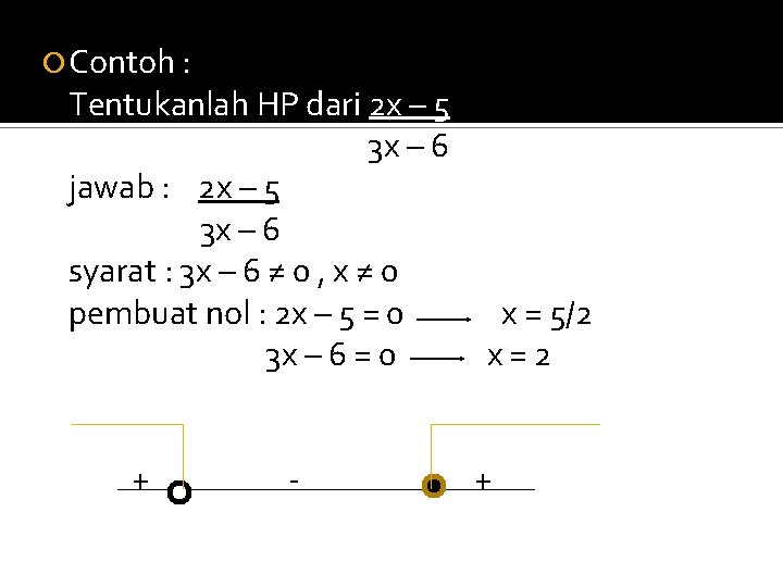  Contoh : Tentukanlah HP dari 2 x – 5 3 x – 6