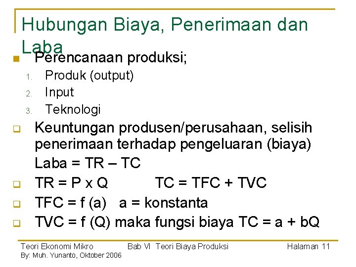 Hubungan Biaya, Penerimaan dan Laba n Perencanaan produksi; 1. 2. 3. q q Produk