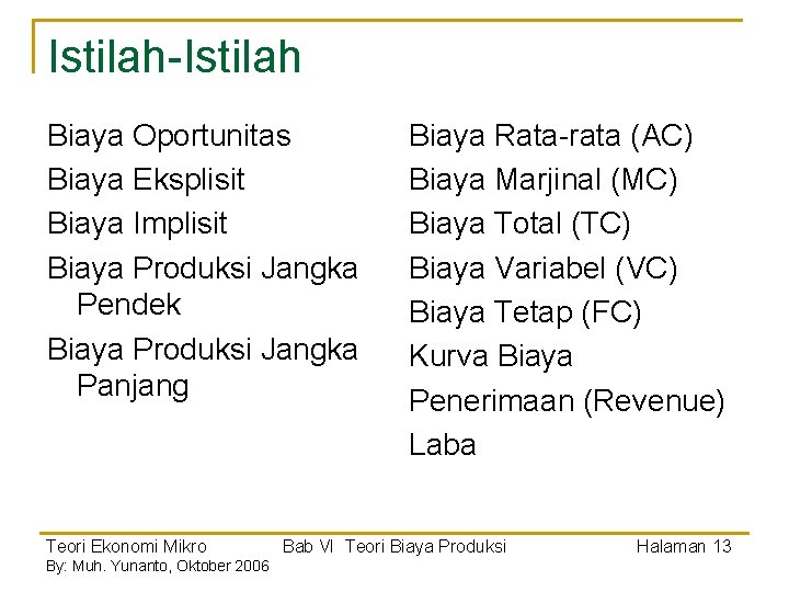 Istilah-Istilah Biaya Oportunitas Biaya Eksplisit Biaya Implisit Biaya Produksi Jangka Pendek Biaya Produksi Jangka