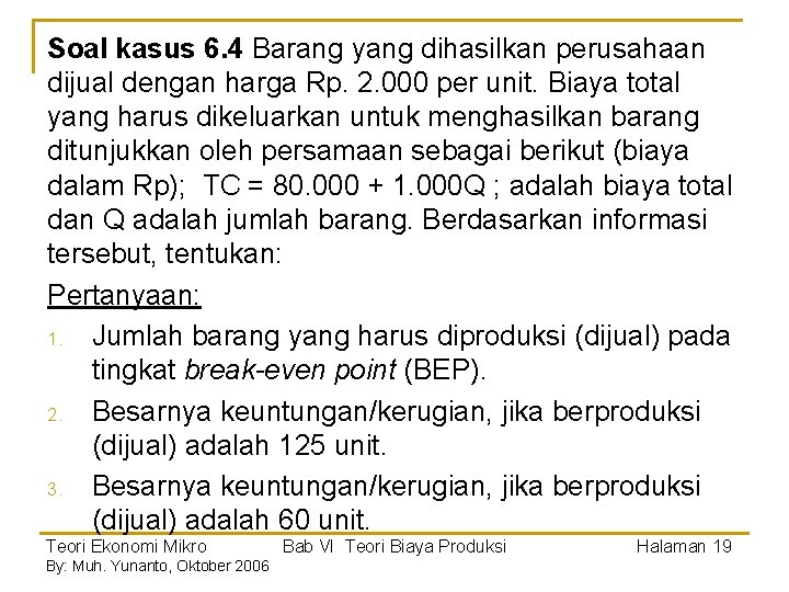 Soal kasus 6. 4 Barang yang dihasilkan perusahaan dijual dengan harga Rp. 2. 000