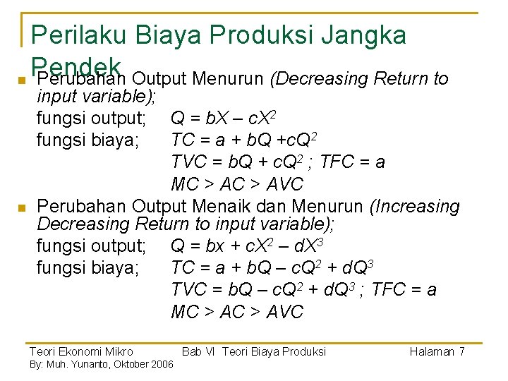 Perilaku Biaya Produksi Jangka Pendek n Perubahan Output Menurun (Decreasing Return to n input