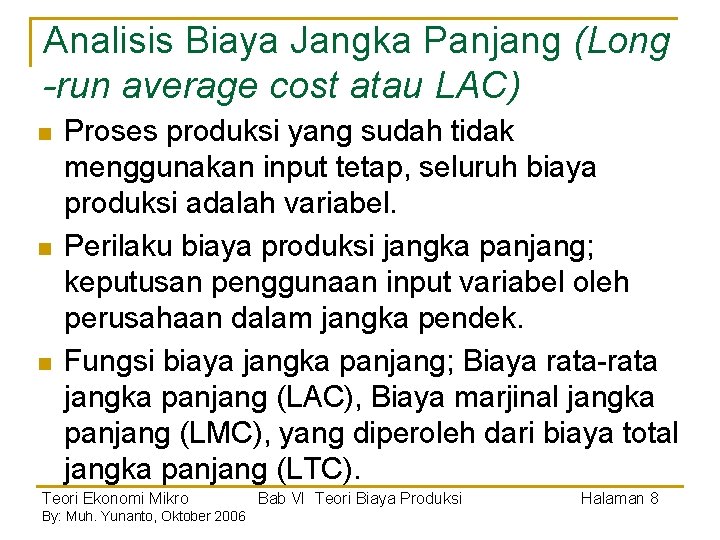 Analisis Biaya Jangka Panjang (Long -run average cost atau LAC) n n n Proses