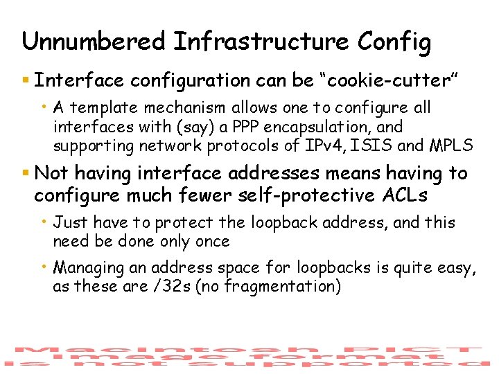 Unnumbered Infrastructure Config § Interface configuration can be “cookie-cutter” • A template mechanism allows