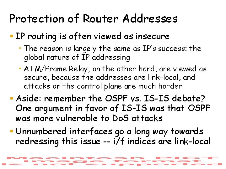 Protection of Router Addresses § IP routing is often viewed as insecure • The
