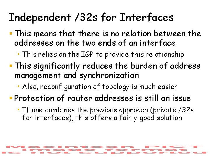 Independent /32 s for Interfaces § This means that there is no relation between
