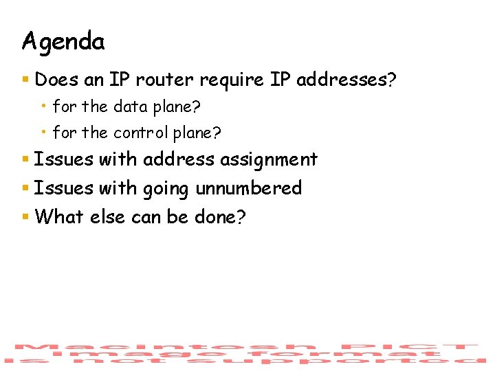 Agenda § Does an IP router require IP addresses? • for the data plane?