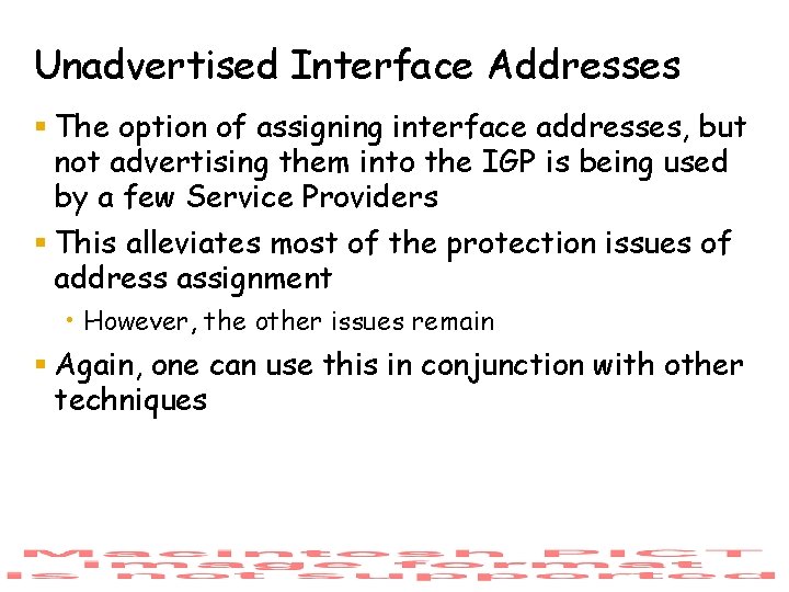 Unadvertised Interface Addresses § The option of assigning interface addresses, but not advertising them