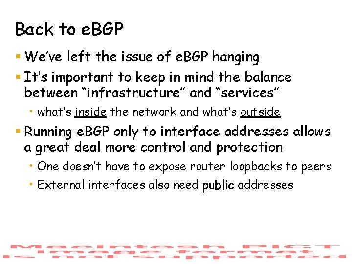 Back to e. BGP § We’ve left the issue of e. BGP hanging §