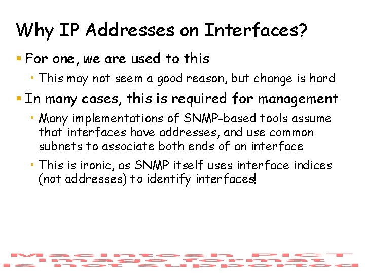 Why IP Addresses on Interfaces? § For one, we are used to this •