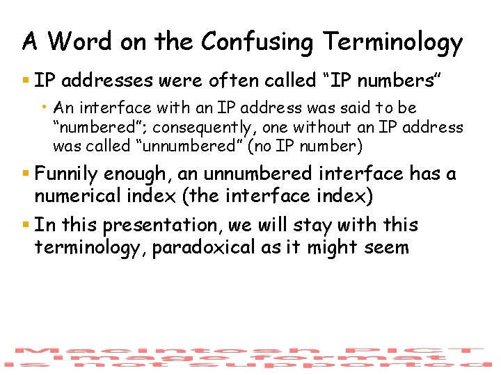 A Word on the Confusing Terminology § IP addresses were often called “IP numbers”