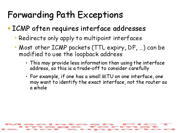 Forwarding Path Exceptions § ICMP often requires interface addresses • Redirects only apply to