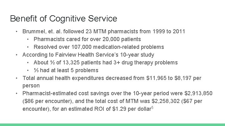 Benefit of Cognitive Service • Brummel, et. al. followed 23 MTM pharmacists from 1999