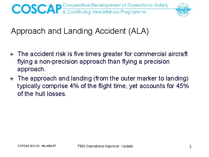 Approach and Landing Accident (ALA) Q Q The accident risk is five times greater
