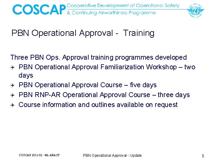 PBN Operational Approval - Training Three PBN Ops. Approval training programmes developed Q PBN